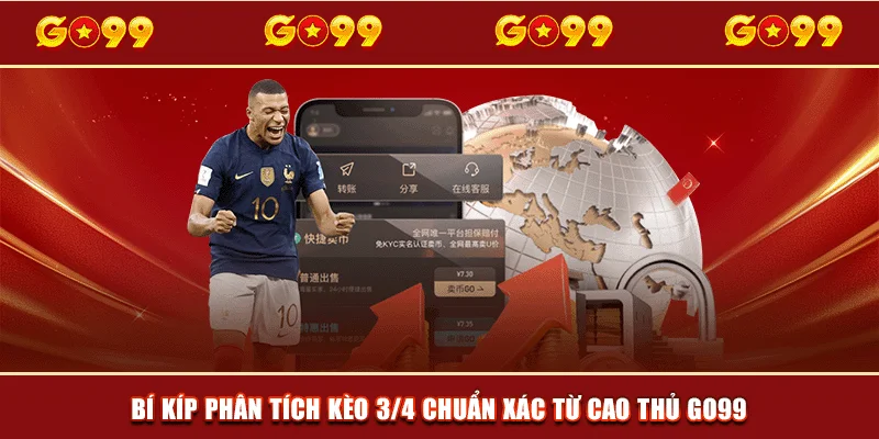 Bí kíp phân tích kèo 3/4 chuẩn xác từ cao thủ GO99